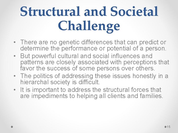 Structural and Societal Challenge • There are no genetic differences that can predict or