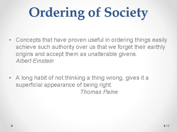 Ordering of Society • Concepts that have proven useful in ordering things easily achieve