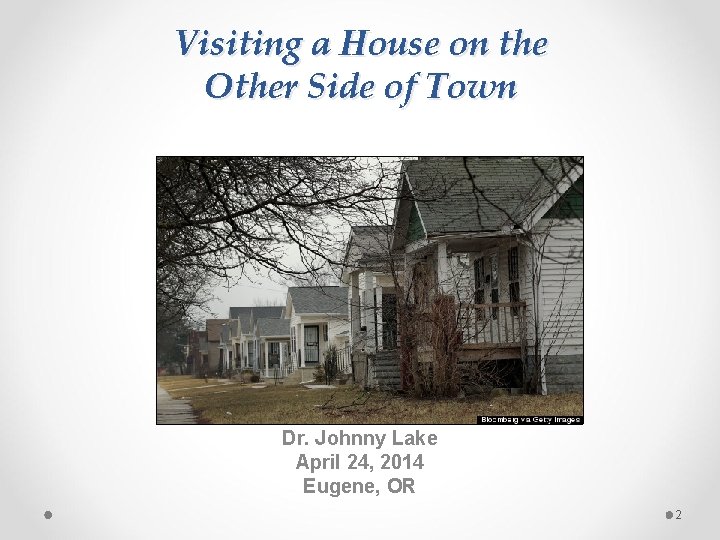 Visiting a House on the Other Side of Town Dr. Johnny Lake April 24,