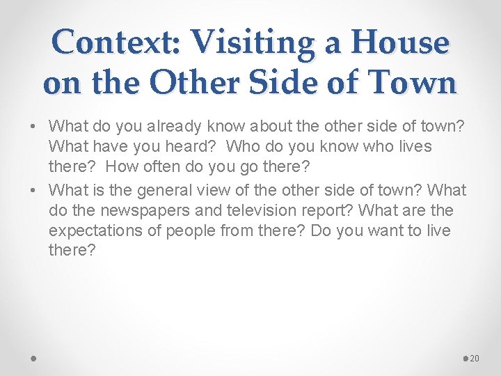 Context: Visiting a House on the Other Side of Town • What do you