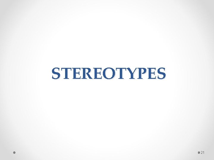 STEREOTYPES 21 