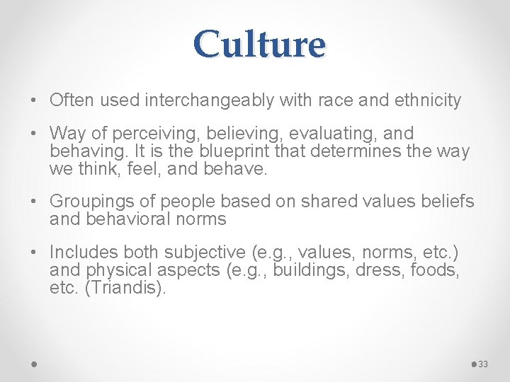 Culture • Often used interchangeably with race and ethnicity • Way of perceiving, believing,