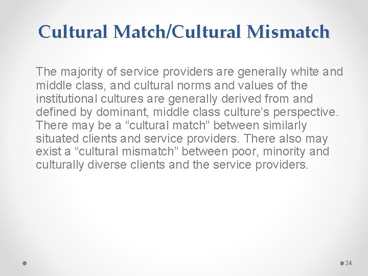 Cultural Match/Cultural Mismatch The majority of service providers are generally white and middle class,