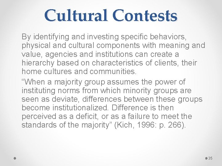 Cultural Contests By identifying and investing specific behaviors, physical and cultural components with meaning