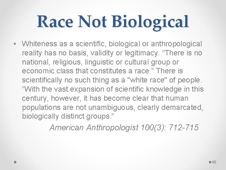 Race Not Biological • Whiteness as a scientific, biological or anthropological reality has no