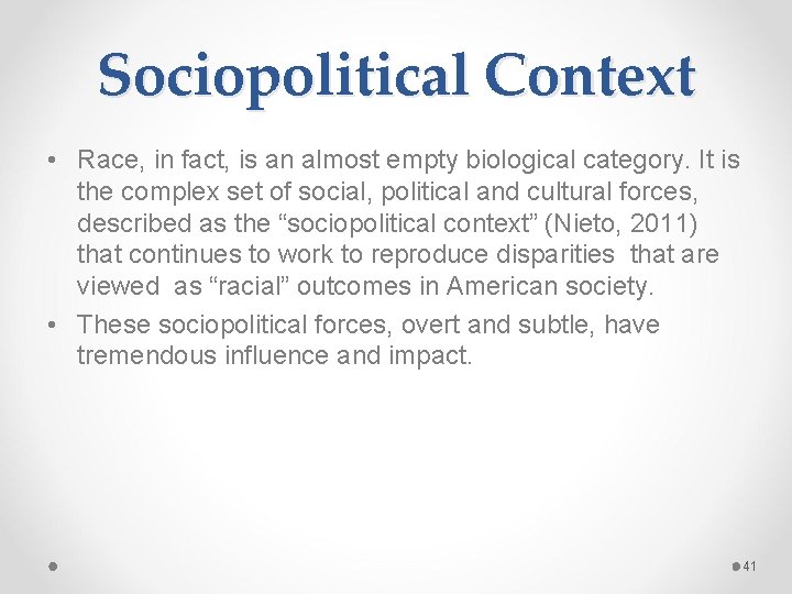 Sociopolitical Context • Race, in fact, is an almost empty biological category. It is