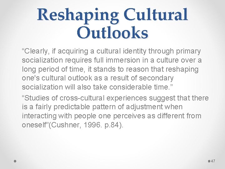 Reshaping Cultural Outlooks “Clearly, if acquiring a cultural identity through primary socialization requires full
