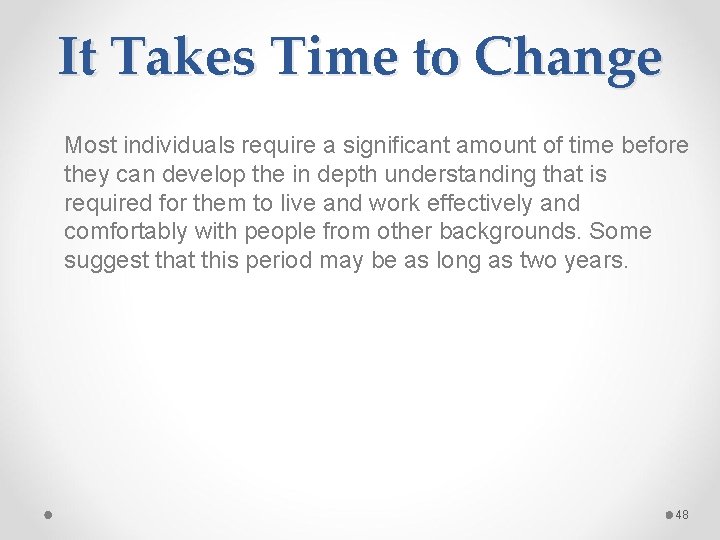 It Takes Time to Change Most individuals require a significant amount of time before