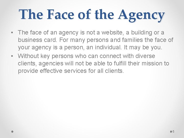 The Face of the Agency • The face of an agency is not a