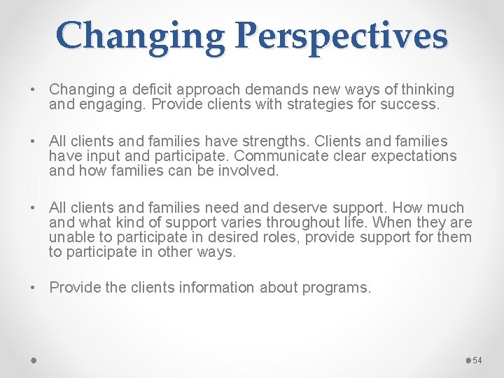 Changing Perspectives • Changing a deficit approach demands new ways of thinking and engaging.