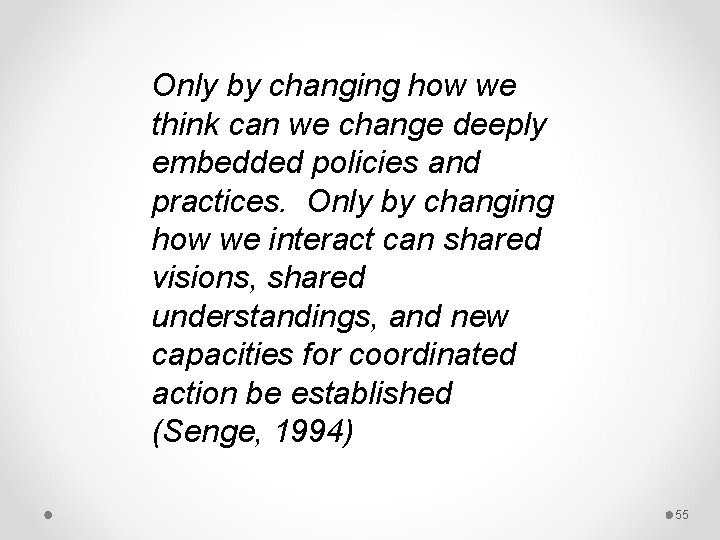 Only by changing how we think can we change deeply embedded policies and practices.