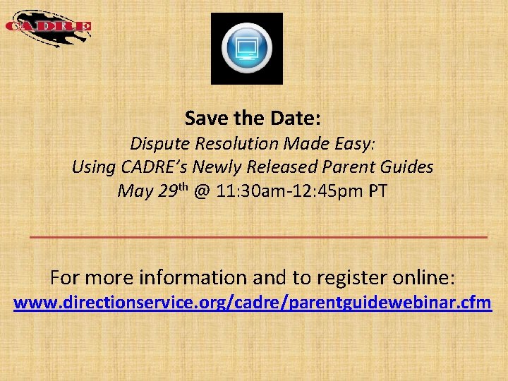 Save the Date: Dispute Resolution Made Easy: Using CADRE’s Newly Released Parent Guides May