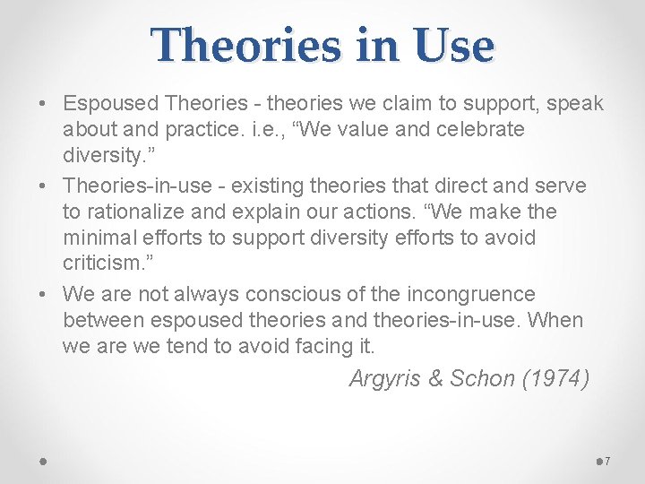 Theories in Use • Espoused Theories - theories we claim to support, speak about