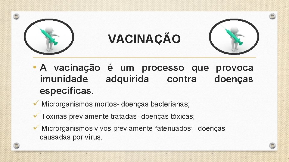 VACINAÇÃO • A vacinação é um processo que provoca imunidade específicas. adquirida contra doenças