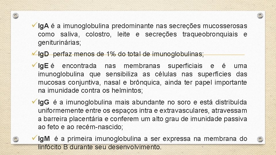 üIg. A é a imunoglobulina predominante nas secreções mucosserosas como saliva, colostro, leite e