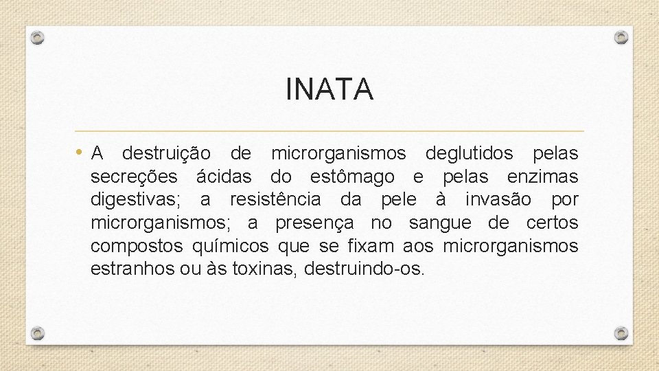 INATA • A destruição de microrganismos deglutidos pelas secreções ácidas do estômago e pelas