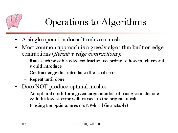 Operations to Algorithms • A single operation doesn’t reduce a mesh! • Most common
