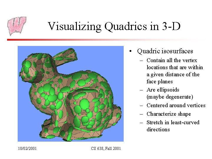 Visualizing Quadrics in 3 -D • Quadric isosurfaces – Contain all the vertex locations