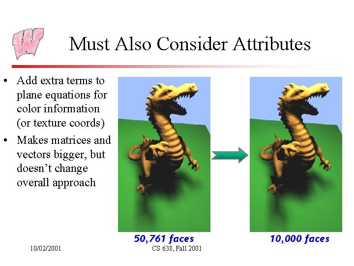 Must Also Consider Attributes • Add extra terms to plane equations for color information