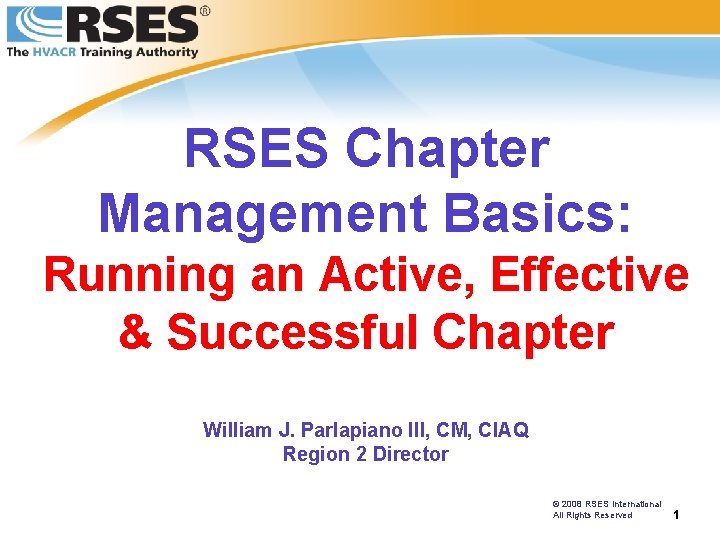 RSES Chapter Management Basics: Running an Active, Effective & Successful Chapter William J. Parlapiano