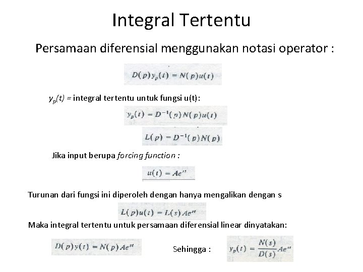 Integral Tertentu Persamaan diferensial menggunakan notasi operator : yp(t) = integral tertentu untuk fungsi