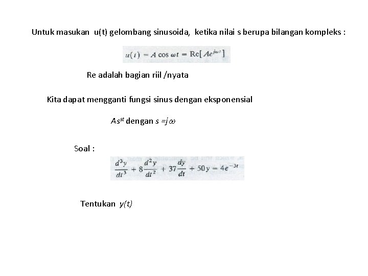 Untuk masukan u(t) gelombang sinusoida, ketika nilai s berupa bilangan kompleks : Re adalah