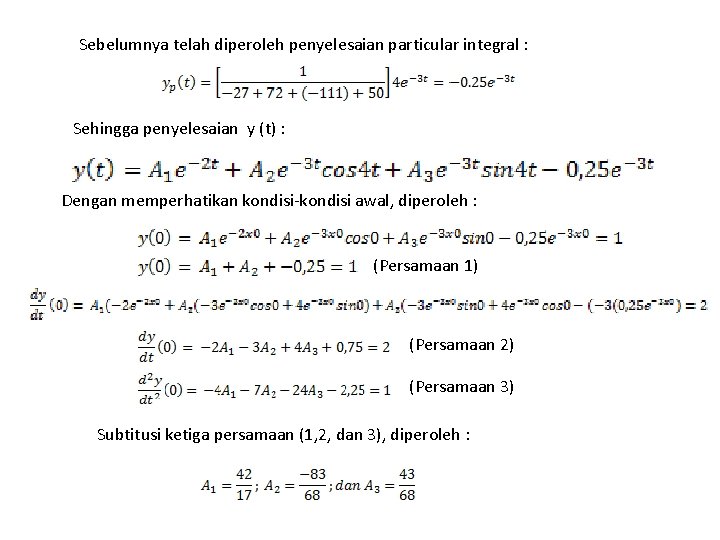 Sebelumnya telah diperoleh penyelesaian particular integral : Sehingga penyelesaian y (t) : Dengan memperhatikan