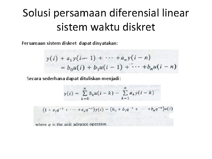 Solusi persamaan diferensial linear sistem waktu diskret Persamaan sistem diskret dapat dinyatakan: Secara sederhana