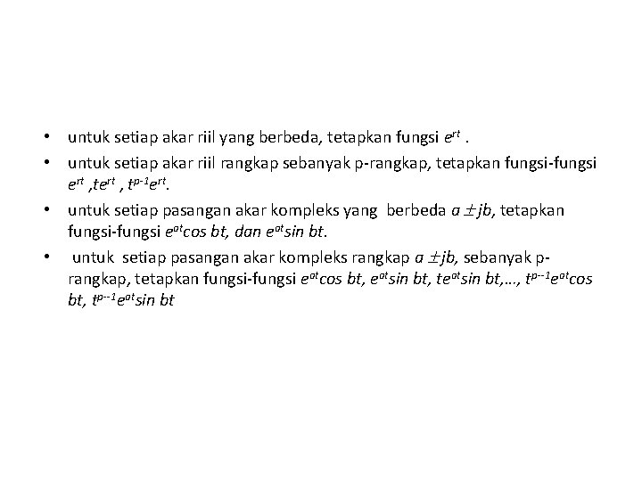  • untuk setiap akar riil yang berbeda, tetapkan fungsi ert. • untuk setiap