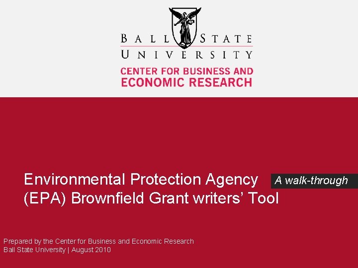 Environmental Protection Agency A walk-through (EPA) Brownfield Grant writers’ Tool Prepared by the Center