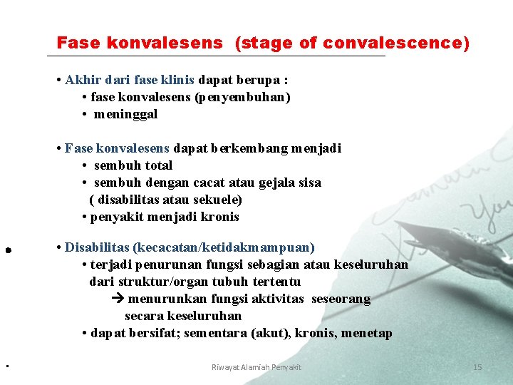 Fase konvalesens (stage of convalescence) • Akhir dari fase klinis dapat berupa : •