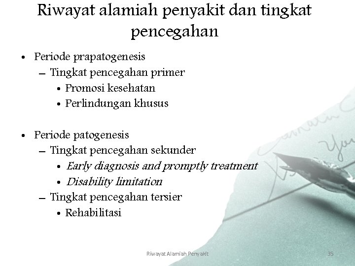 Riwayat alamiah penyakit dan tingkat pencegahan • Periode prapatogenesis – Tingkat pencegahan primer •