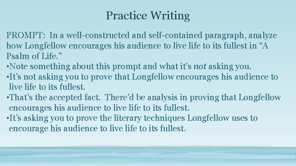 Practice Writing PROMPT: In a well-constructed and self-contained paragraph, analyze how Longfellow encourages his