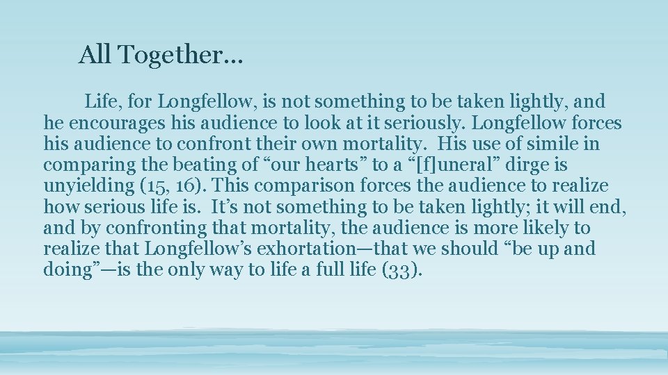 All Together… Life, for Longfellow, is not something to be taken lightly, and he