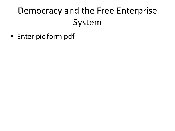 Democracy and the Free Enterprise System • Enter pic form pdf 