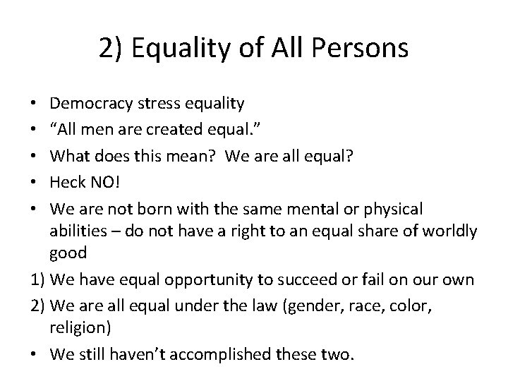 2) Equality of All Persons Democracy stress equality “All men are created equal. ”