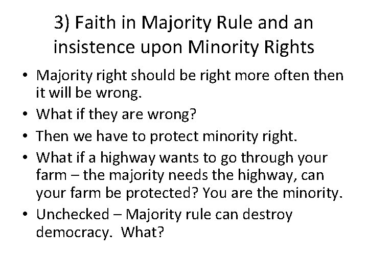 3) Faith in Majority Rule and an insistence upon Minority Rights • Majority right