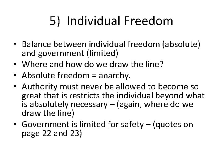 5) Individual Freedom • Balance between individual freedom (absolute) and government (limited) • Where