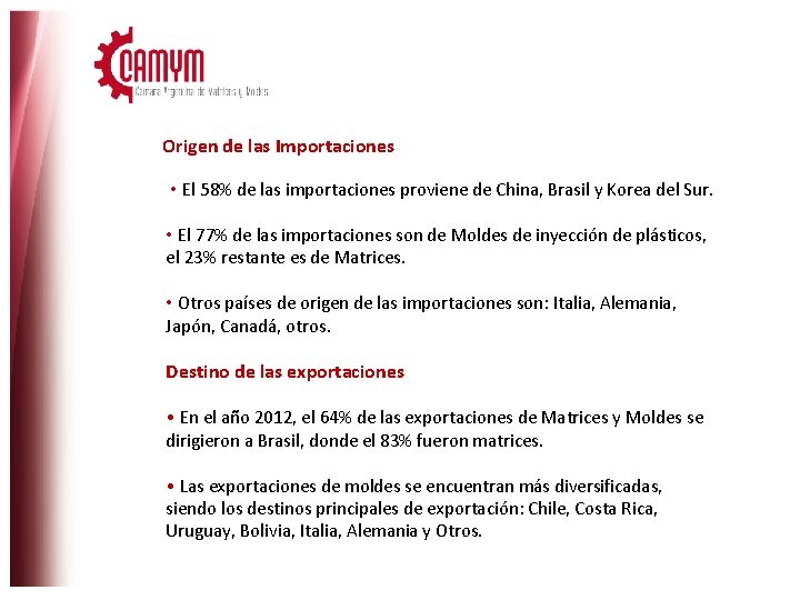 Origen de las Importaciones • El 58% de las importaciones proviene de China, Brasil