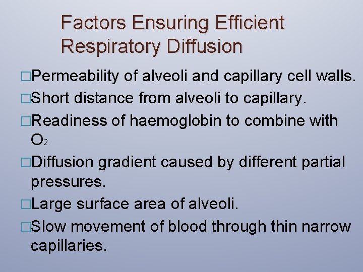 Factors Ensuring Efficient Respiratory Diffusion �Permeability of alveoli and capillary cell walls. �Short distance
