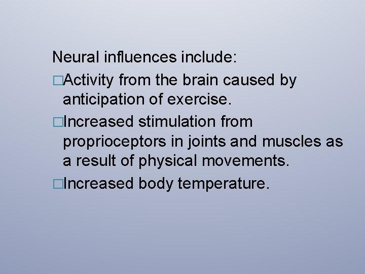 Neural influences include: �Activity from the brain caused by anticipation of exercise. �Increased stimulation
