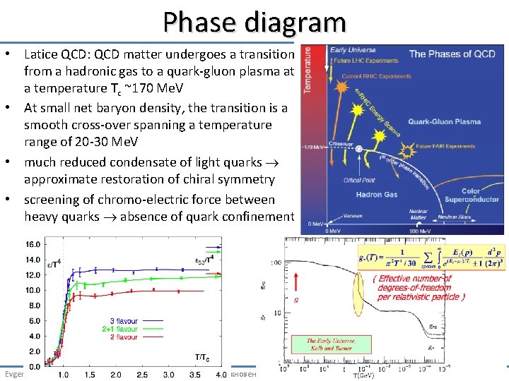 Phase diagram • Latice QCD: QCD matter undergoes a transition from a hadronic gas