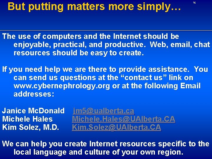 But putting matters more simply… 16 The use of computers and the Internet should