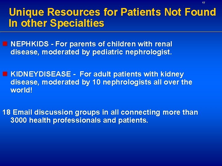 17 Unique Resources for Patients Not Found In other Specialties n NEPHKIDS - For