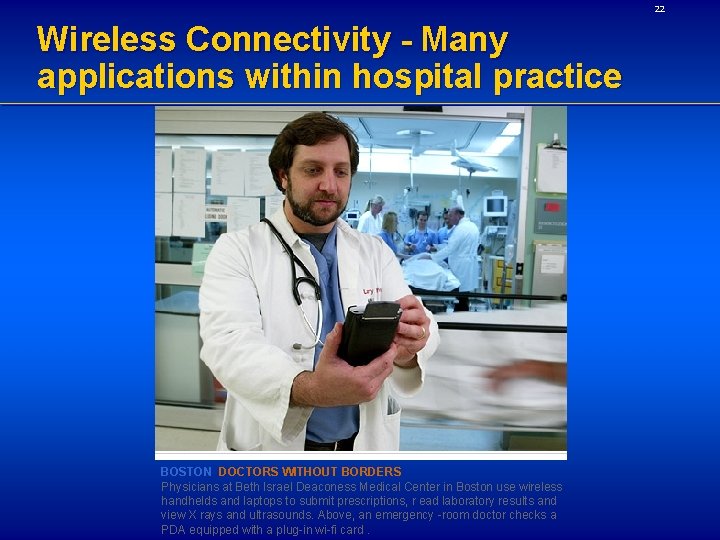 22 Wireless Connectivity - Many applications within hospital practice BOSTON DOCTORS WITHOUT BORDERS Physicians