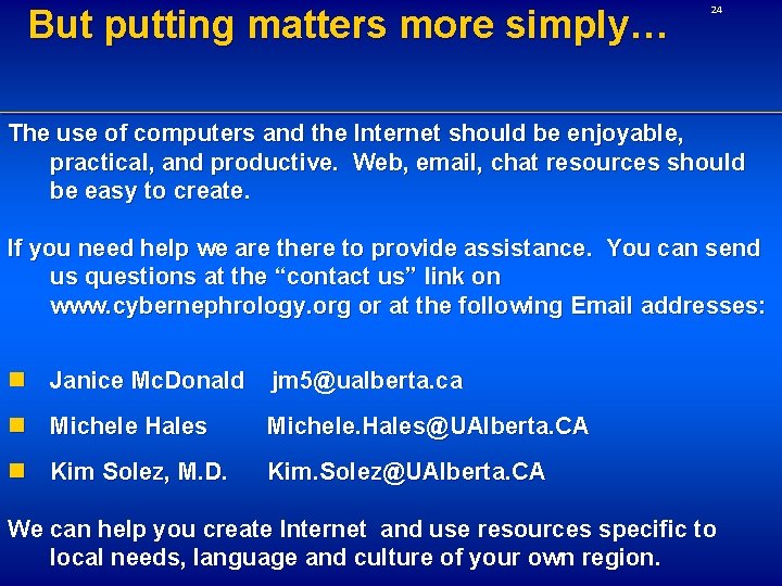 But putting matters more simply… 24 The use of computers and the Internet should