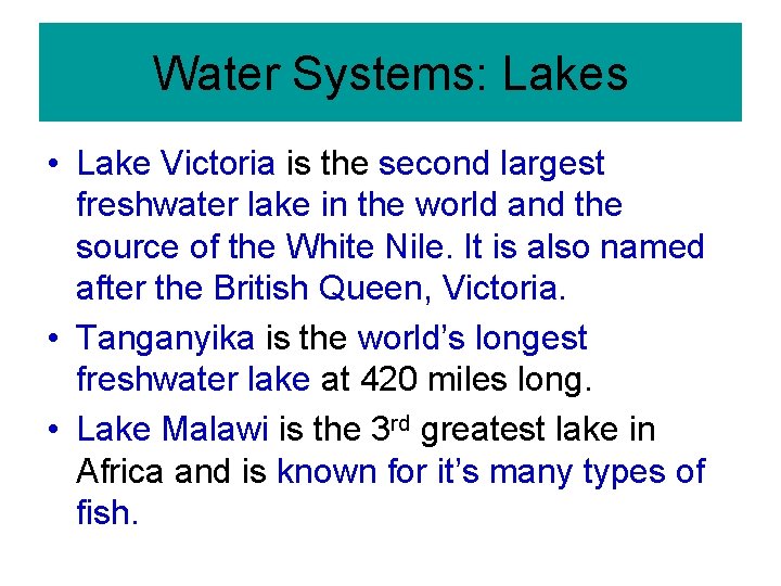 Water Systems: Lakes • Lake Victoria is the second largest freshwater lake in the