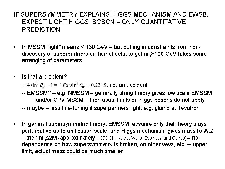 IF SUPERSYMMETRY EXPLAINS HIGGS MECHANISM AND EWSB, EXPECT LIGHT HIGGS BOSON – ONLY QUANTITATIVE