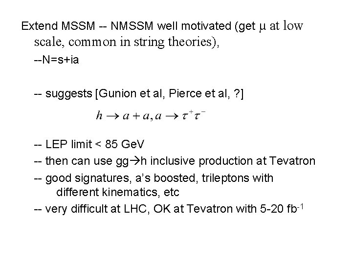 Extend MSSM -- NMSSM well motivated (get µ at low scale, common in string