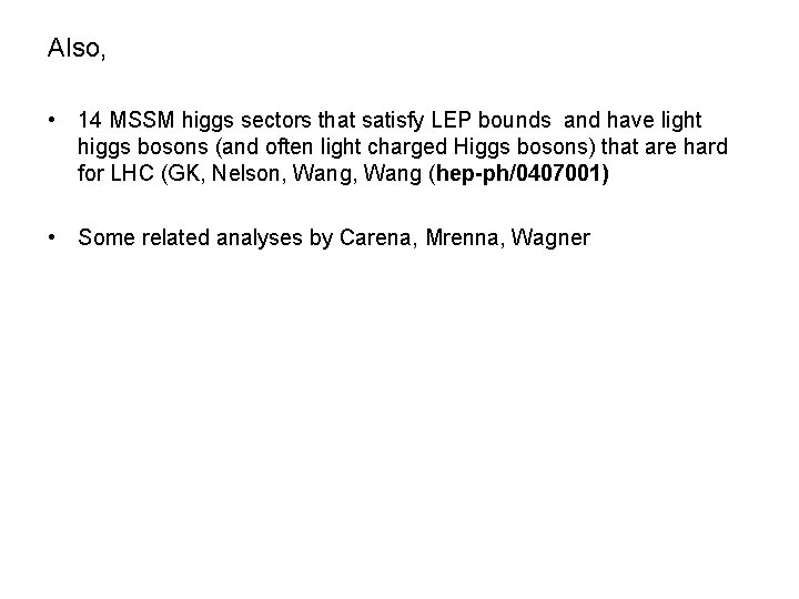 Also, • 14 MSSM higgs sectors that satisfy LEP bounds and have light higgs